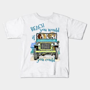 BEACH you would Beagles Kids T-Shirt